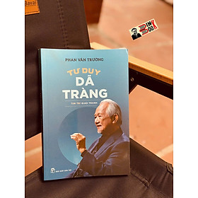 TƯ DUY DÃ TRÀNG - Phan Văn Trường - NXB Trẻ