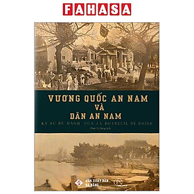 Vương Quốc An Nam Và Dân An Nam - Ký Sự Du Hành Của J. L. Dutreuil De Rhins
