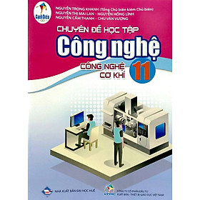 Sách giáo khoa Chuyên đề học tập Công nghệ 11- Công nghệ Cơ khí- Cánh Diều (Kèm Nilon bọc Sách)