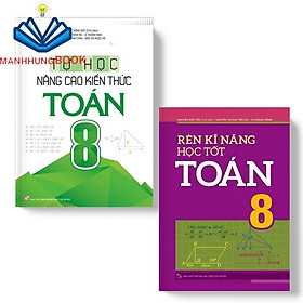 Sách: Combo 2 Cuốn Rèn Kĩ Năng Học Tốt Toán Lớp 8 + Tự Học Nâng Cao Kiến Thức Toán Lớp 8