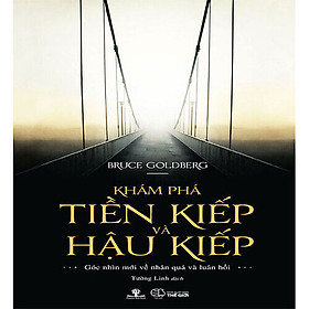Khám Phá Tiền Kiếp Và Hậu Kiếp (Tái bản năm 2020)