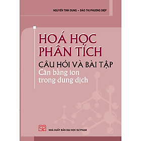 Hóa học phân tích câu hỏi và bài tập cân bằng ion trong dung dịch
