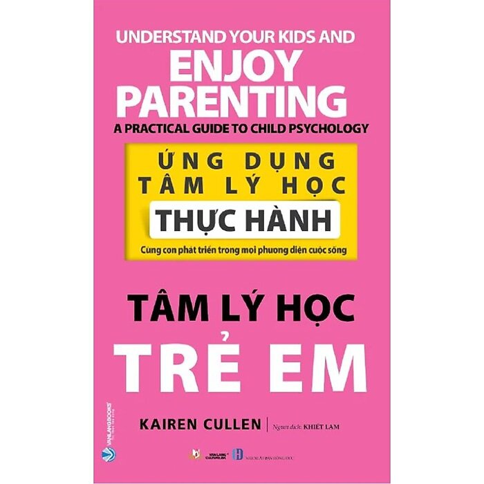 Ứng Dụng Tâm Lý Học Thực Hành - Tâm Lý Học Trẻ Em -( VL, Kairen Cullen)