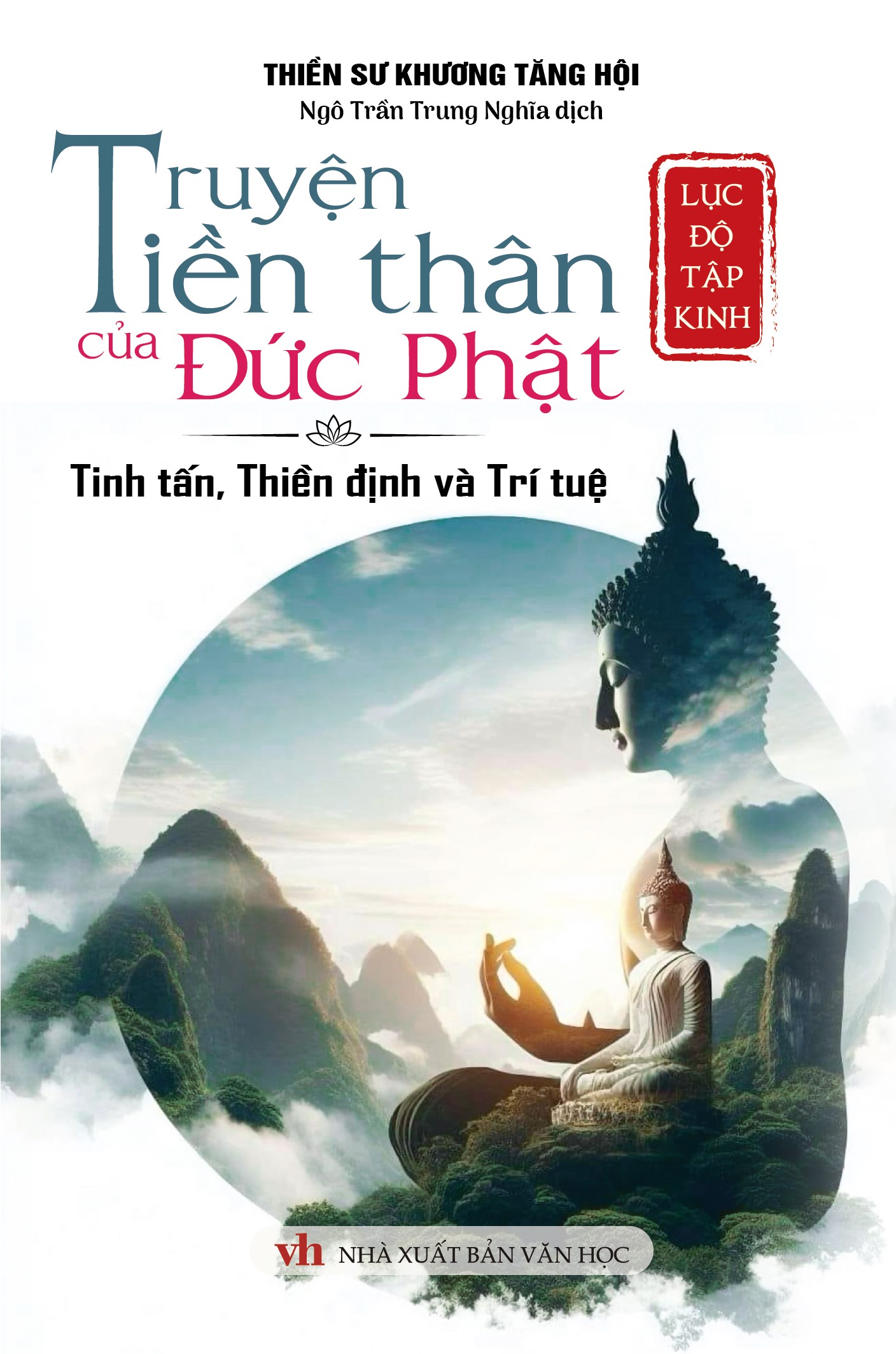 Sách - Lục Độ Tập Kinh - Truyện Tiền Nhân Của Đức Phật - Tinh Tấn, Thiền Định và Trí Tuệ
