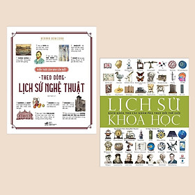 Combo Sách Khám Phá Khoa Học: Kiến Thức Căn Bản Cần Biết - Theo Dòng Lịch Sử Nghệ Thuật + Lịch Sử Khoa Học - Bách Khoa Thư Các Khám Phá Thay Đổi Thế Giới - (Nghệ Thuật Độc Đáo /  Thế Giới Xung Quanh)