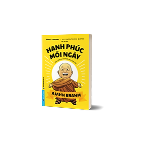 HẠNH PHÚC MỖI NGÀY – Trích Dẫn Hay Giúp Mỗi Ngày Khai Mở - Ajahn Brahm - First News