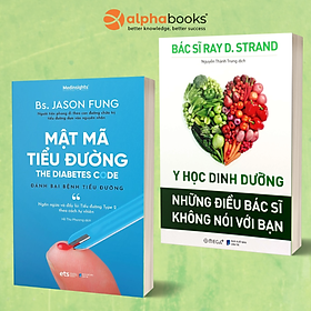 Combo Sách Để Sống Khỏe : Mật Mã Tiểu Đường - Đánh Bại Bệnh Tiểu Đường + Y Học Dinh Dưỡng - Những Điều Bác Sĩ Không Nói Với Bạn