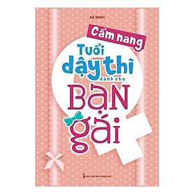 Cẩm Nang Tuổi Dậy Thì Dành Cho Bạn Gái (Tái Bản) - Bản Quyền
