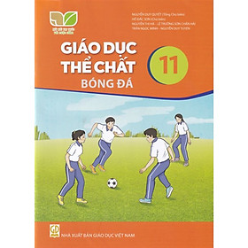 Sách giáo khoa Giáo Dục Thể Chất 11- Bóng Đá- Kết Nối Tri Thức Với Cuộc Sống (Kèm Nilon bọc Sách)