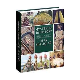 Sách Bí Ẩn Của Lịch Sử - Mysteries in History - Bách Khoa Toàn Thư - Hành Trình Khám Phá Những Câu Hỏi Chưa Có Lời Giải Đáp