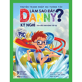 Truyện Tranh Nhập Vai Tương Tác - Làm Sao Đây Danny? - Kỳ Nghỉ Của Siêu Anh Hùng Tập Sự