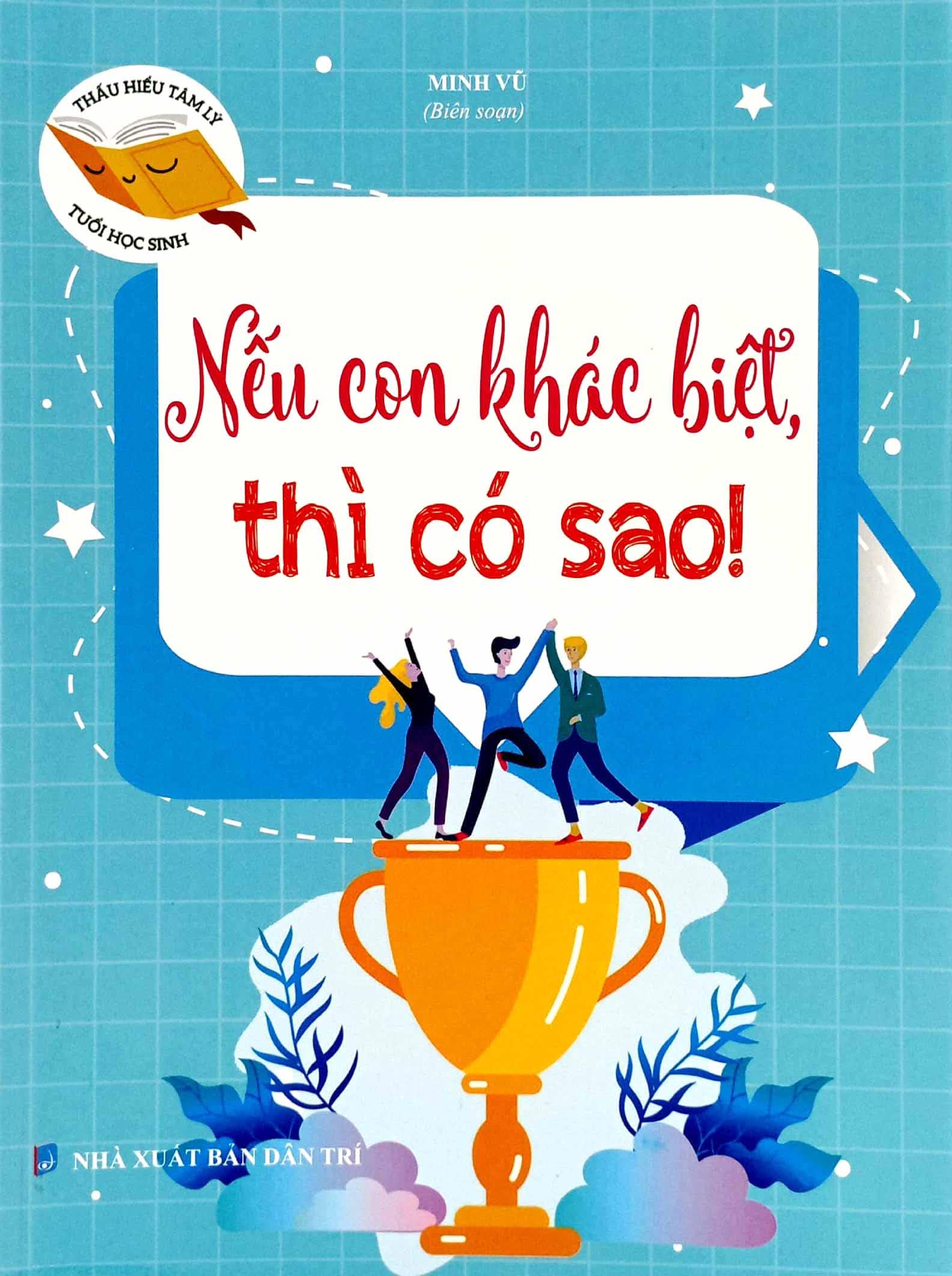 Thấu Hiểu Tâm Lý Tuổi Học Sinh - Nếu Con Khác Biệt Thì Có Sao