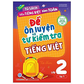 Đề Ôn Luyện Và Tự Kiểm Tra Tiếng Việt Lớp 2 - Tập 1