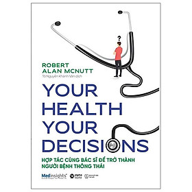 Your Health Your Decision - Hợp Tác Cùng Bác Sĩ Để Trở Thành Người Bệnh Thông Thái