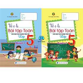 Sách - Vở Ô Li Bài Tập Toán Lớp 5 Quyển 1 + 2 (BIÊN SOẠN THEO CHƯƠNG TRÌNH MỚI)