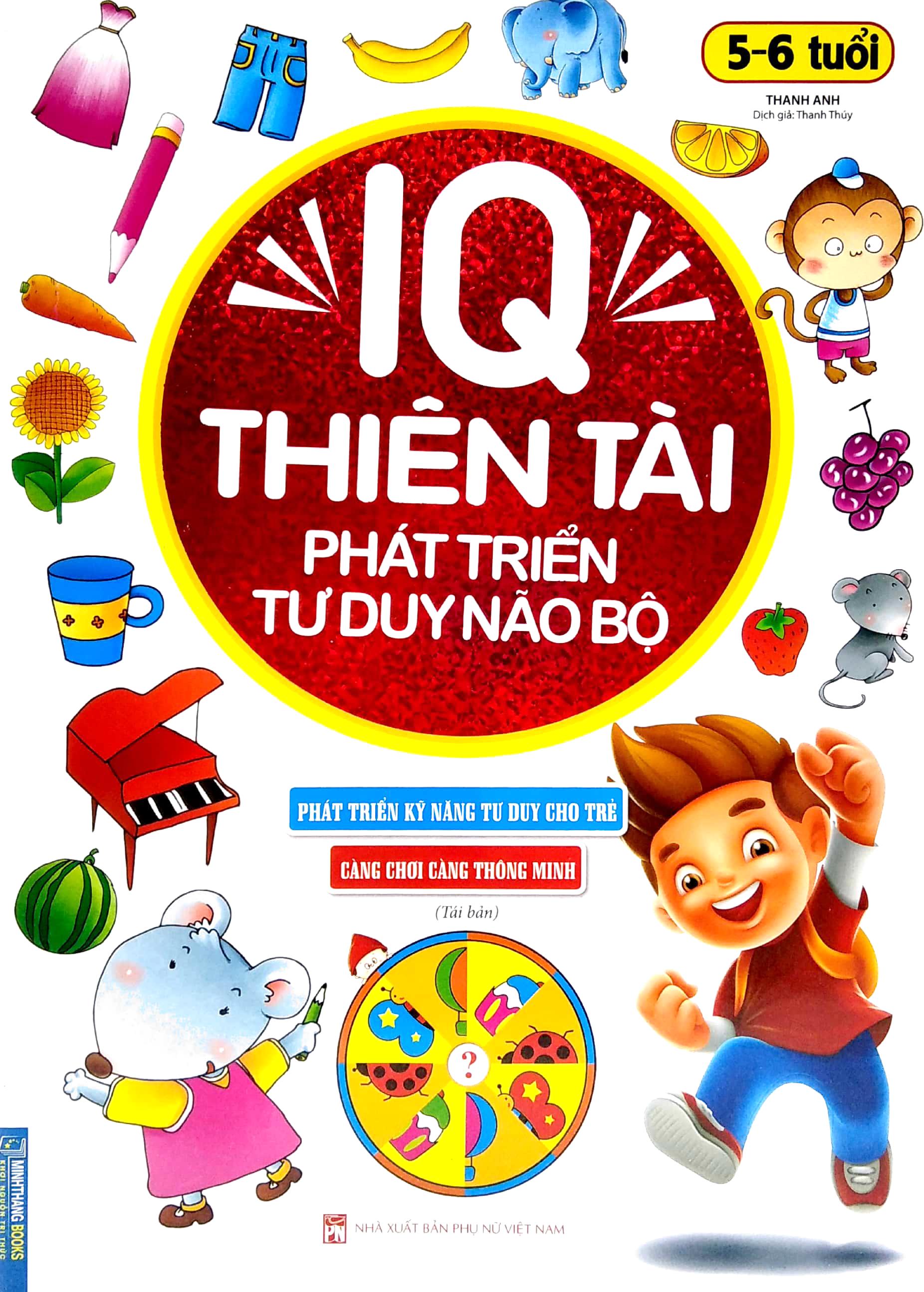 IQ Thiên Tài Phát Triển Tư Duy Não Bộ 5 - 6 Tuổi (Tái Bản)
