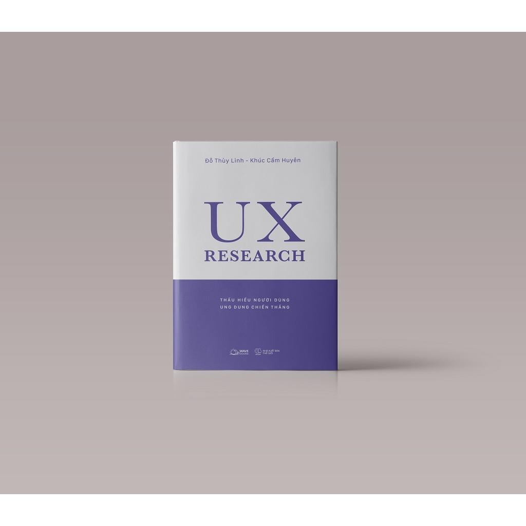 Sách UX RESEARCH Thấu Hiểu Người Dùng, Ung Dung Chiến Thắng - Bản Quyền
