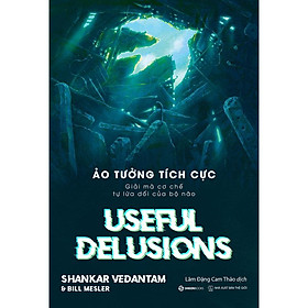  Ảo tưởng tích cực - Tác giả Bill Mesler , Shankar Vedantam