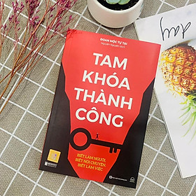 Tam Khoá Thành Công - Biết Làm Người, Biết Nói Chuyện, Biết Làm Việc - Bản Quyền