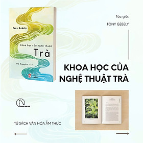 KHOA HỌC CỦA NGHỆ THUẬT TRÀ – Tony Gebely - Hà Nguyên dịch – Book Hunter