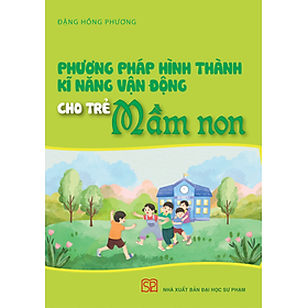 Phương pháp hình thành kĩ năng vận động cho trẻ mầm non