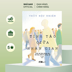 Sách - Tỉnh táo giữa nhân gian (Thủy Mộc Nhiên) (Nhã Nam)