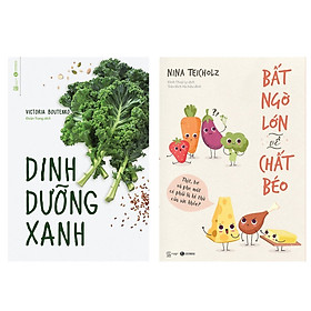 Combo 2 cuốn sách về kiến thức dinh dưỡng: Bất Ngờ Lớn Về Chất Béo + Dinh Dưỡng Xanh