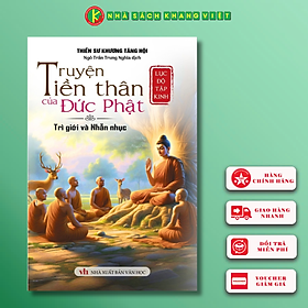 Sách - Lục Độ Tập Kinh - Truyện Tiền Thân Của Đức Phật - Trì Giới Nhẫn Nhục