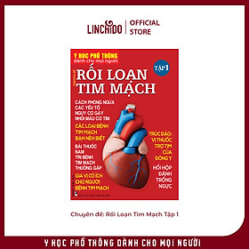 Y Học Phổ Thông Dành Cho Mọi Người - Chuyên đề: Rối Loạn Tim Mạch Tập 1