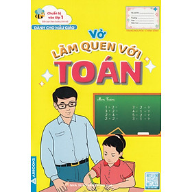 Chuẩn Bị Vào Lớp 1 - Vở Làm Quen Với Toán (Dành Cho Mẫu Giáo) _ABB