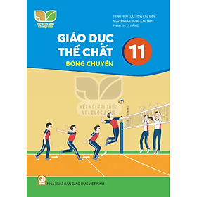 Sách giáo khoa Giáo Dục Thể Chất 11- Bóng chuyền- Kết Nối Tri Thức Với Cuộc Sống (Kèm Nilon bọc Sách)
