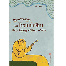 Phạm Văn Kiêm và trăm năm hầu bóng – nhạc – văn