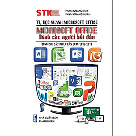 TỰ HỌC NHANH MICROSOFT OFFICE - MICROSOFT OFFICE DÀNH CHO NGƯỜI BẮT ĐẦU