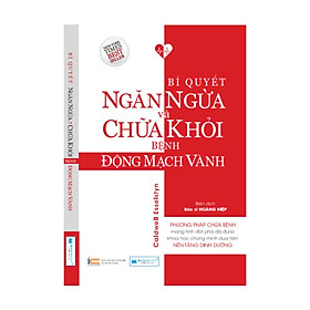 Bí quyết ngăn ngừa và chữa khỏi bệnh động mạch vành_Caldwell Esselstyn