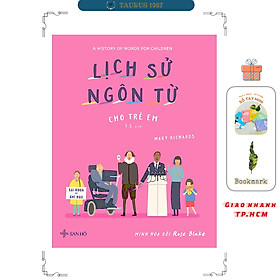 Sách Lịch Sử Ngôn Từ Cho Trẻ Em | Bách Khoa Toàn Thư | Sách Bách Khoa Tri Thức Cho Trẻ Em | SAN HÔ BOOKS.
