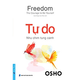 TỰ DO – NHƯ CHIM TUNG CÁNH - Osho – Lâm Đặng Cam Thảo dịch – First News – NXB Dân Trí