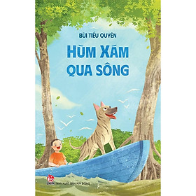 Truyện - Hùm Xám Qua Sông