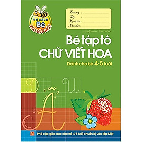 Bé Vào Lớp 1 - Bé Tập Tô Tô Chữ Viết Hoa (4-5T) - Bản Quyền