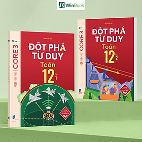 Sách – Đột phá tư duy Toán 12  – Dùng chung cho các bộ SGK  – Chương trình mới