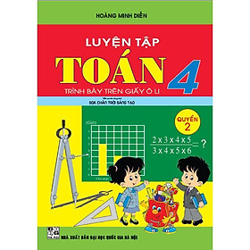 Sách - Luyện Tập Toán Lớp 4 - Quyển 2 - Trình Bày Trên Giấy Ô Li - Bám Sát SGK Chân Trời Sáng Tạo - Hồng Ân