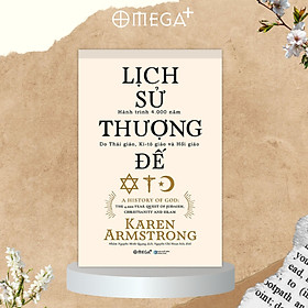 Lịch Sử Thượng Đế - Hành Trình 4.000 Năm Do Thái Giáo, Ki-tô Giáo Và Hồi Giáo