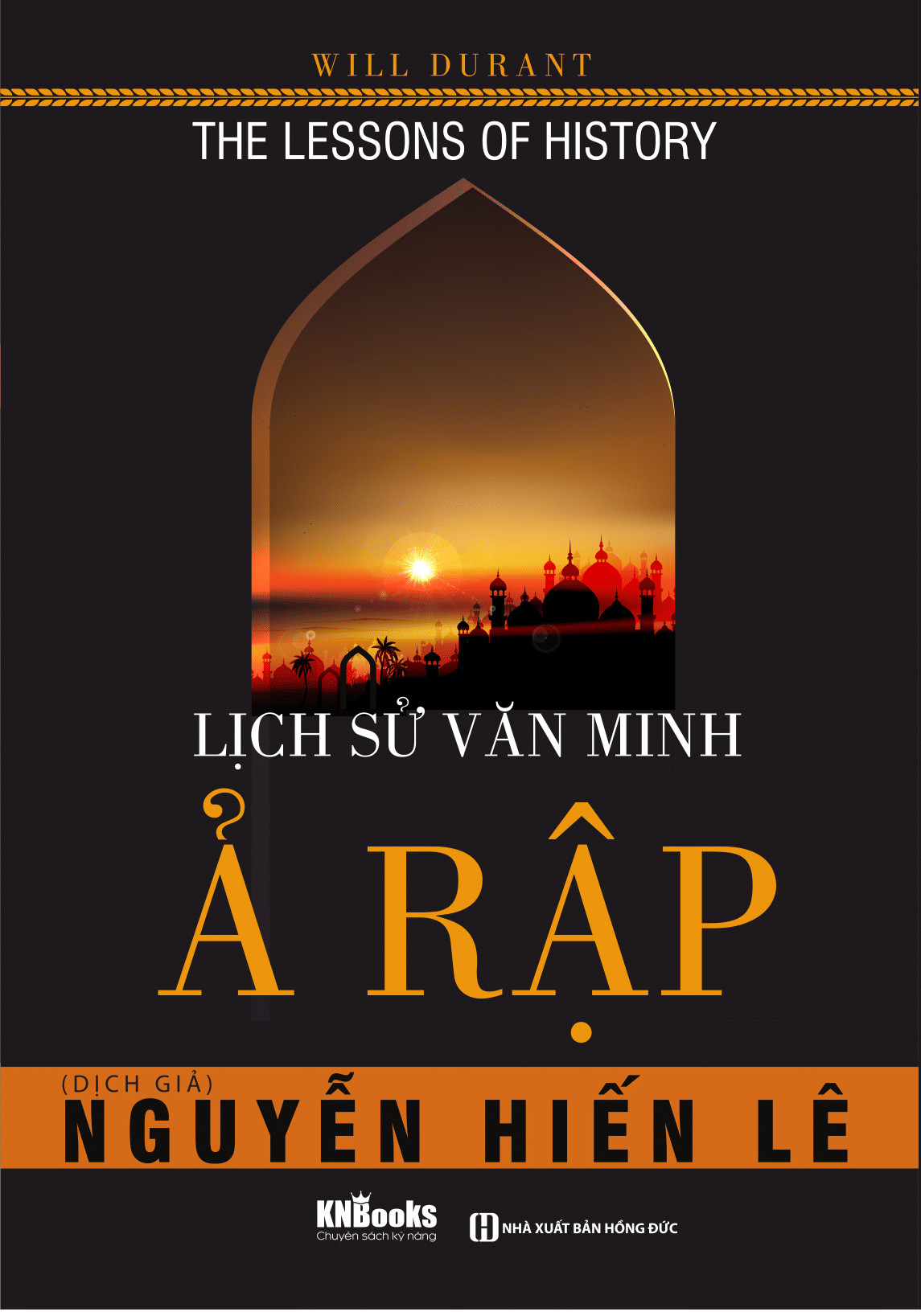 Combo sách: Nguồn Gốc Văn Minh + Lịch Sử Văn Minh Ả Rập + Lịch Sử Văn Minh Ấn Độ + Bài Học Israel - Cuộc Hồi Sinh Vĩ Đại Của Dân Tộc Thông Minh Nhất Thế Giới