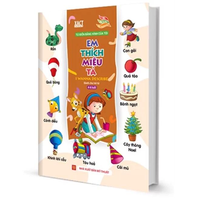 Từ Điển Bằng Hình Của Tôi: Em Thích Miêu Tả - Dành Cho Trẻ Từ 4-6 Tuổi (Bìa Cứng) - Bản Quyền