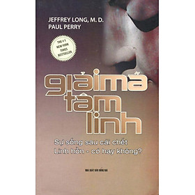 Giải Mã Tâm Linh: Sự Sống Sau Cái Chết - Linh Hồn - Có Hay Không? _ĐN