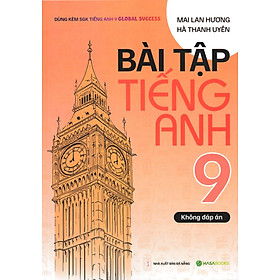 Bài Tập Tiếng Anh 9 (Dùng Kèm SGK Tiếng Anh 9 Global Success) (HASA)