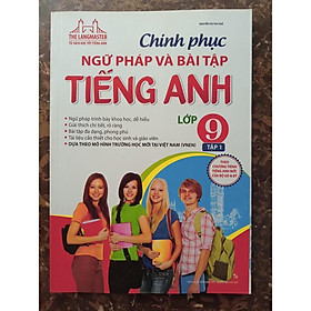 Sách – [Sách tham khảo] Chinh Phục Ngữ Pháp Và Bài Tập Tiếng Anh Lớp 9 - Tập 1