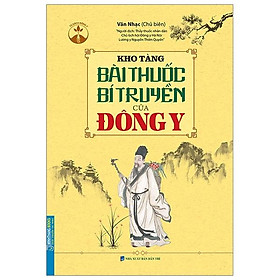 Kho Tàng Bài Thuốc Bí Truyền Của Đông Y (Bìa Mềm)