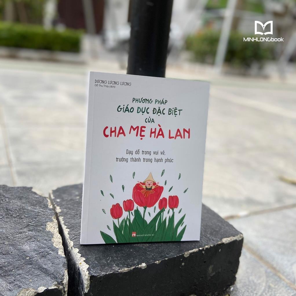 Phương Pháp Giáo Dục Con Đặc Biệt Của Cha Mẹ Hà Lan_Dạy Dỗ Trong Vui Vẻ, Trưởng Thành Trong Hạnh Phúc - Bản Quyền