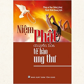 Sách - Niệm Phật Chuyển Hoá Tế Bào Ung Thư ( TD)