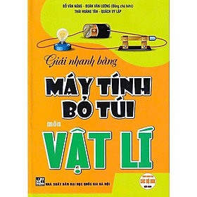 Sách - Giải Nhanh Bằng Máy Tính Bỏ Túi - Môn Vật Lí - Hồng Ân